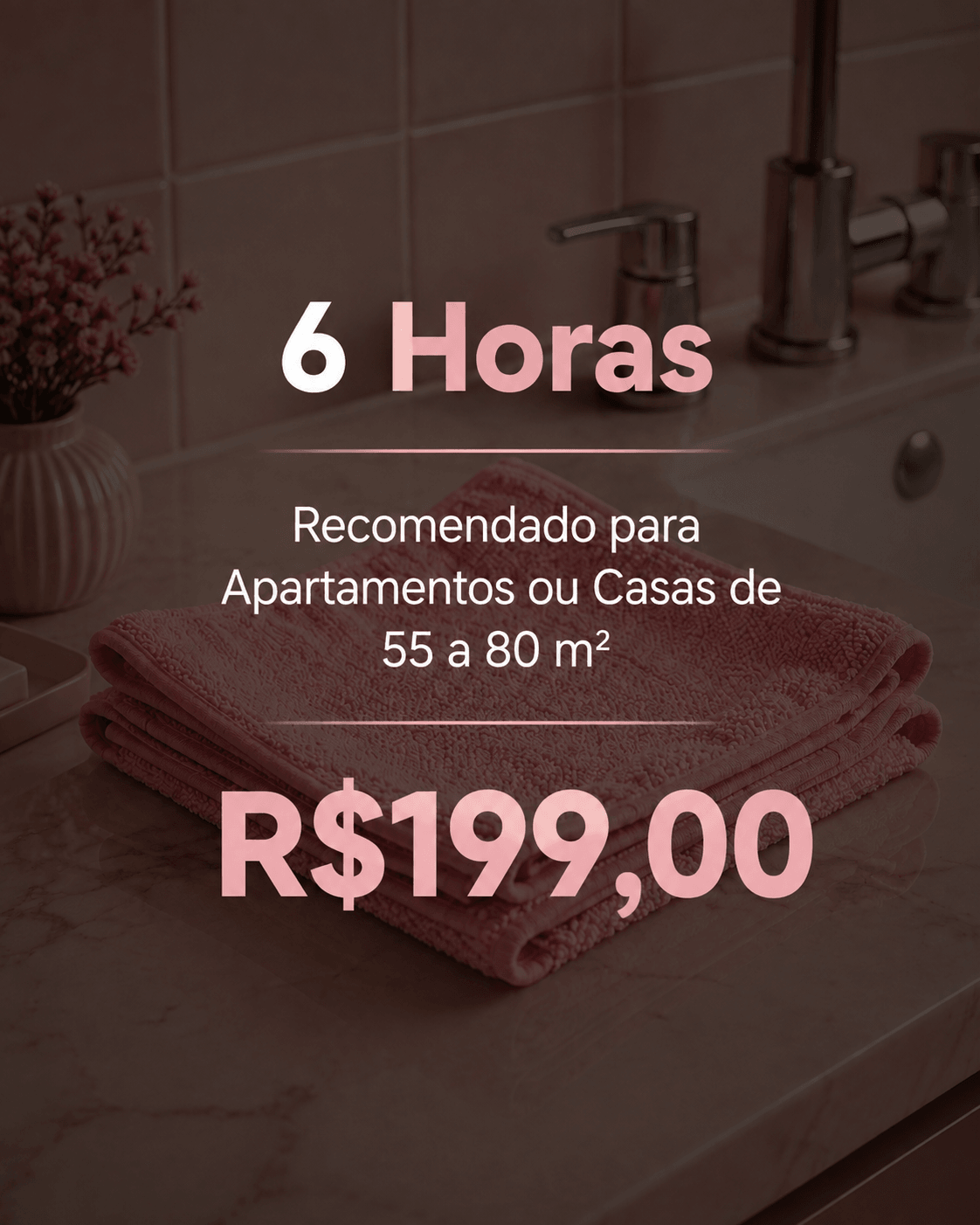 Plano de 6 horas, recomendado para apartamentos ou casas de 55 a 80 m², por R$ 199,00