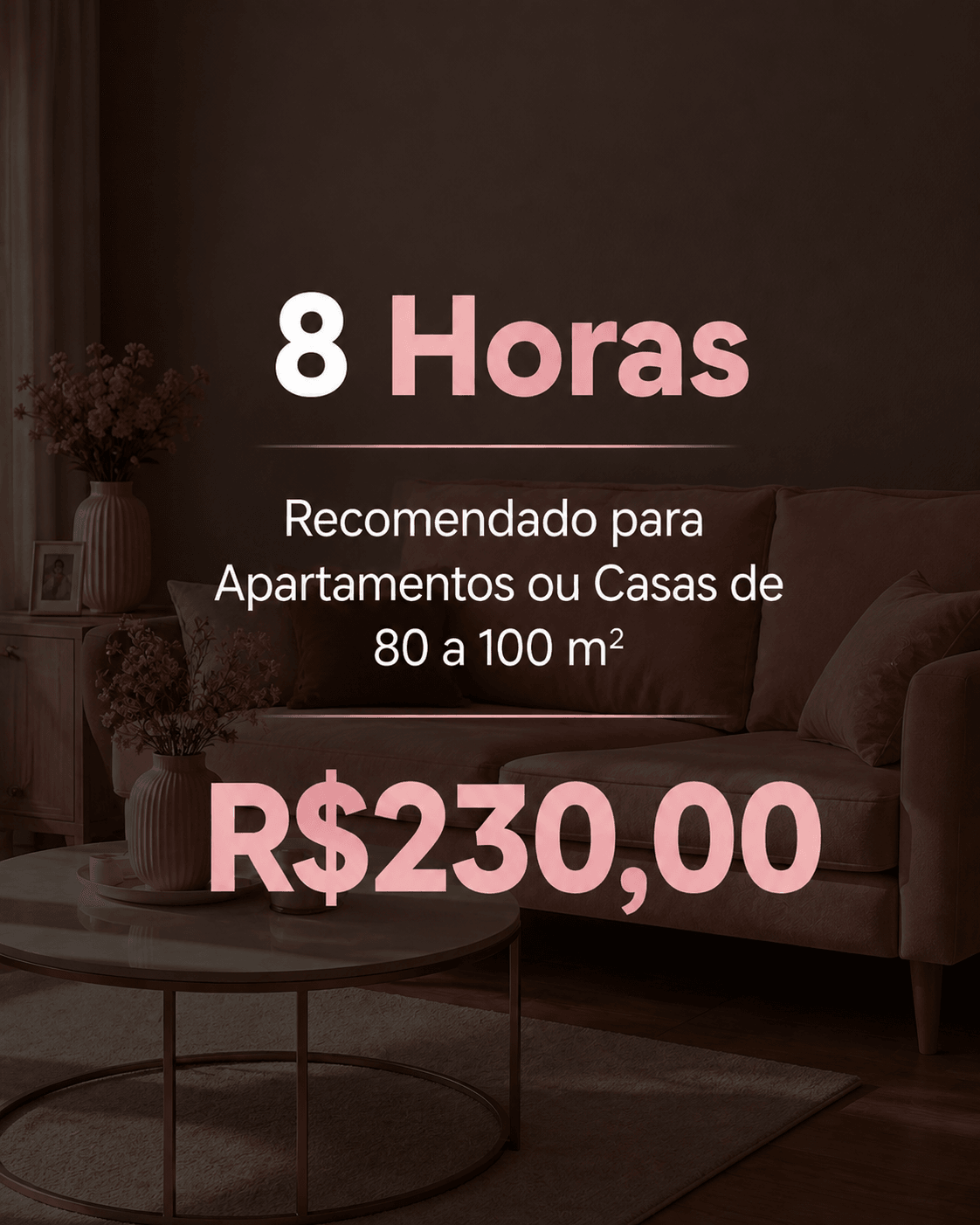 Plano de 8 horas, recomendado para apartamentos ou casas de 80 a 100 m², por R$ 230,00